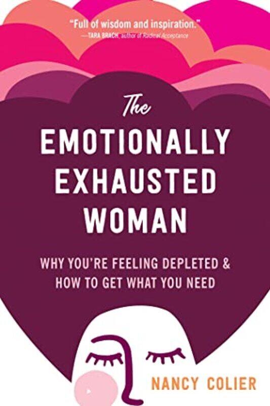 

The Emotionally Exhausted Woman: Why You'Re Feeling Depleted And How To Get What You Need By Colier, Nancy Paperback