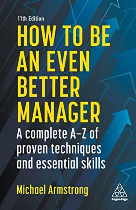 

How To Be An Even Better Manager by Michael Armstrong Paperback