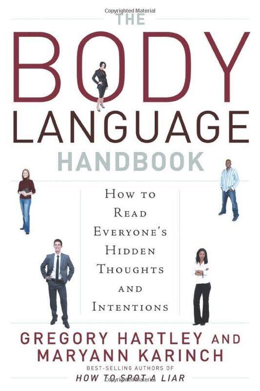 

The Body Language Handbook: How to Read Everyones Hidden Thoughts and Intentions , Paperback by Gregory Hartley