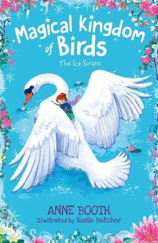 

Magical Kingdom of Birds: The Ice Swans,Paperback by Anne Booth