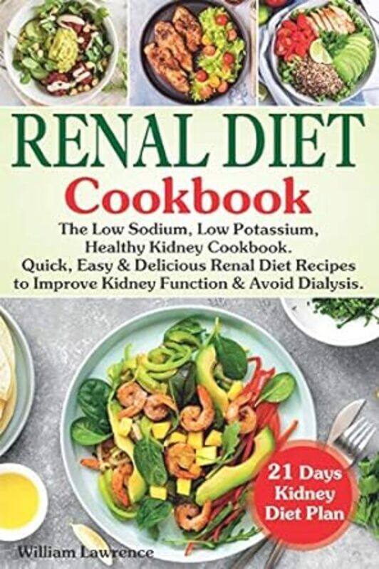 

Renal Diet Cookbook The Low Sodium Low Potassium Healthy Kidney Cookbook. Quick Easy & Delicious