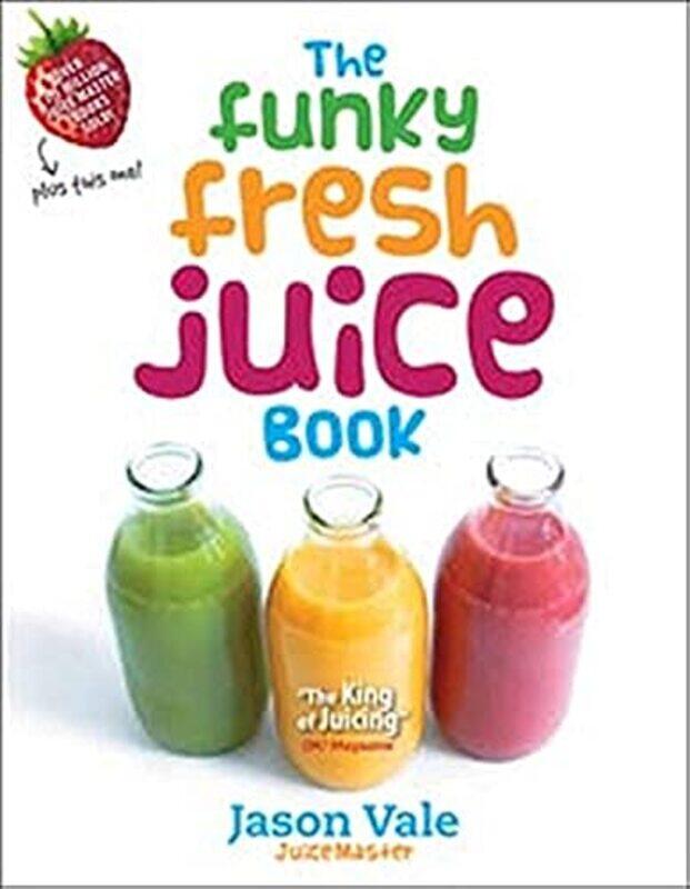 

The Funky Fresh Juice Book , Hardcover by Vale, Jason
