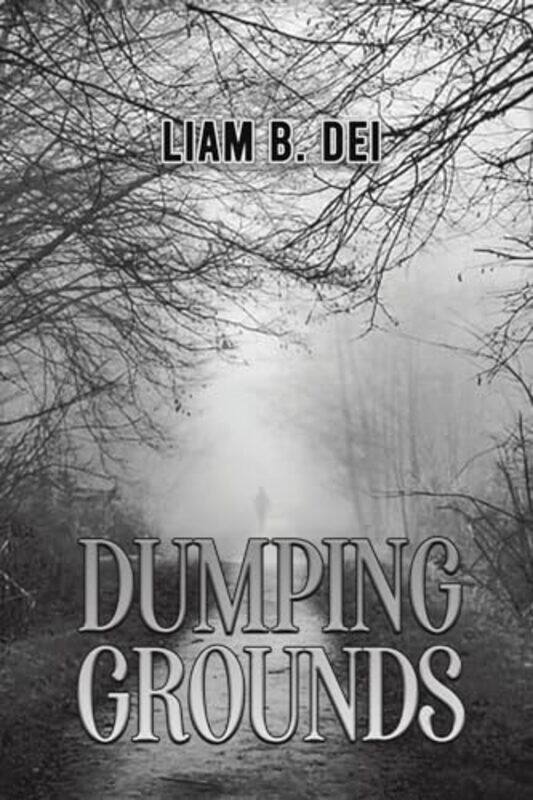 

Dumping Grounds by Liam B Dei-Paperback