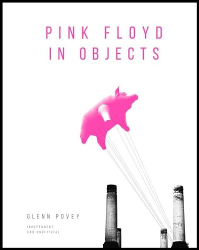 

Pink Floyd in Objects by Glenn Povey-Hardcover