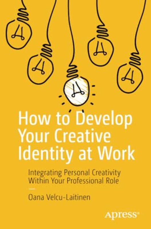 

How to Develop Your Creative Identity at Work by Oana Velcu-Laitinen-Paperback