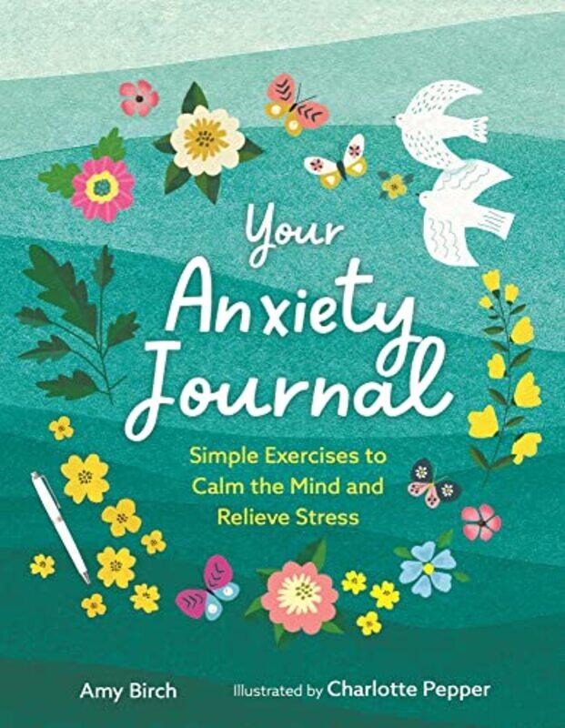 

Your Anxiety Journal: Simple Exercises to Calm the Mind and Relieve Stress , Paperback by Birch, Amy - Pepper, Charlotte