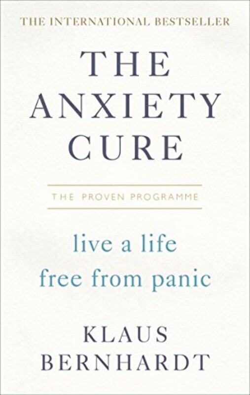 

The Anxiety Cure: Live a Life Free From Panic in Just a Few Weeks , Paperback by Bernhardt, Klaus