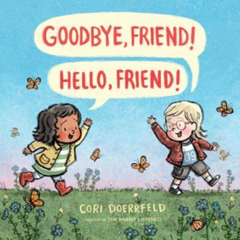 

Goodbye, Friend! Hello, Friend!