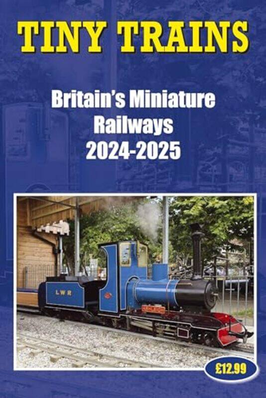 

Tiny Trains Britains Miniature Railways 20242025 by John Robinson-Paperback