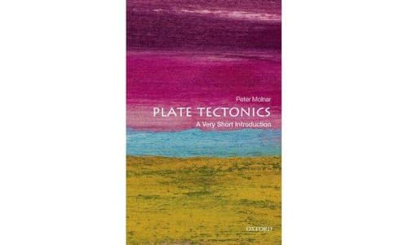 

Plate Tectonics A Very Short Introduction by Peter Professor of Geological Sciences, University of Colorado Molnar-Paperback