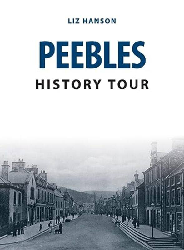 

Peebles History Tour by Liz Hanson-Paperback