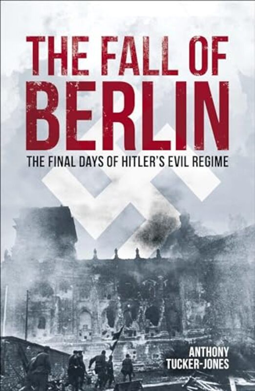 

The Fall of Berlin by Anthony Tucker-Jones-Paperback