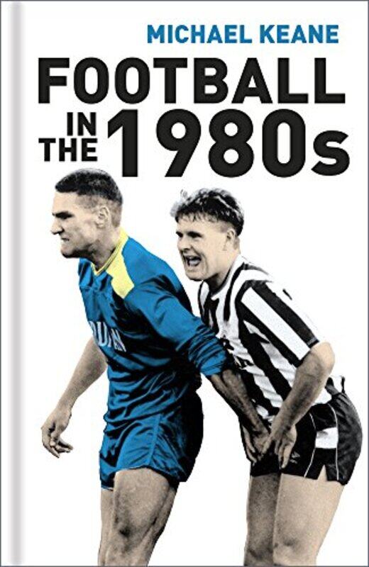

Football in the 1980s by Michael Keane-Hardcover