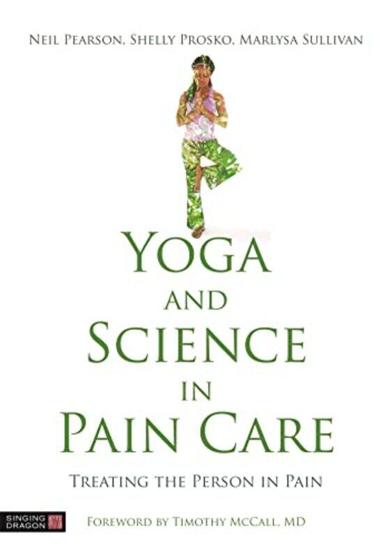 

Yoga and Science in Pain Care by Neil PearsonShelly ProskoMarlysa Sullivan-Hardcover