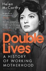 Double Lives: A History of Working Motherhood.paperback,By :McCarthy, Helen