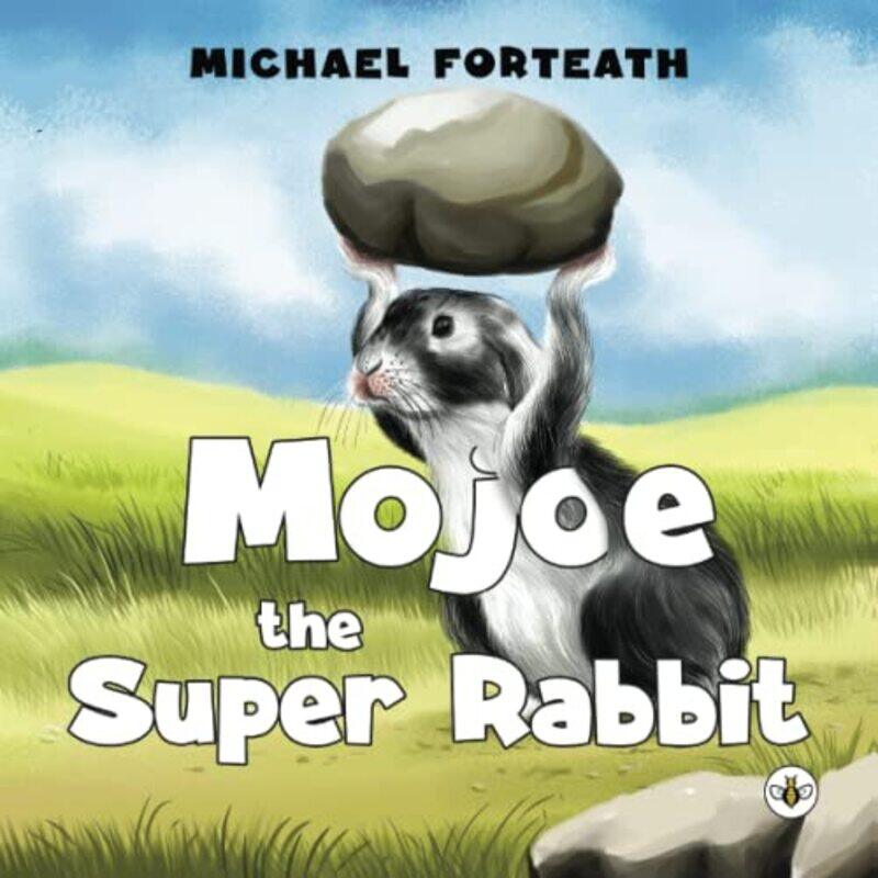 

Mojoe the Super Rabbit by Michael Forteath-Paperback