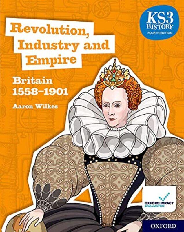 

KS3 History 4th Edition Revolution Industry and Empire Britain 15581901 Student Book by Aaron Wilkes-Paperback