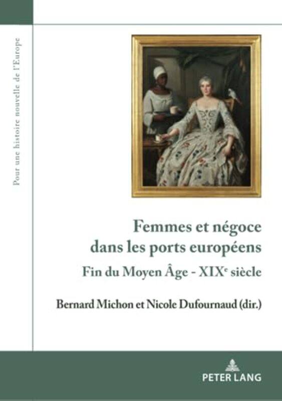 

Femmes et ngoce dans les ports europens by Bernard MichonNicole Dufournaud-Paperback