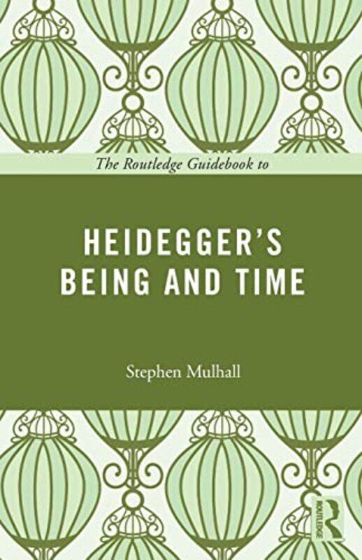 

The Routledge Guidebook to Heideggers Being and Time by John Lesley-Paperback