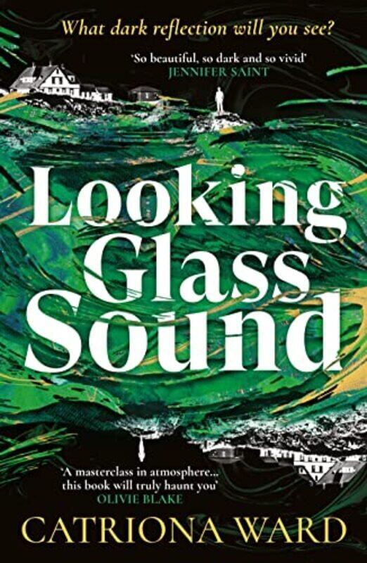

Looking Glass Sound: from the bestselling and award winning author of The Last House on Needless Str,Paperback by Ward, Catriona