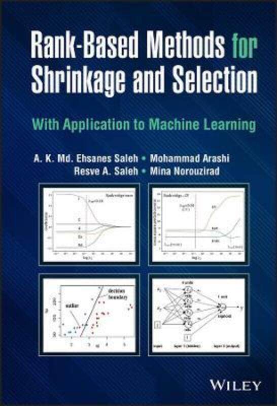 

Rank-Based Methods for Shrinkage and Selection: Wi th Application to Machine Learning, Hardcover Book, By: AK Saleh