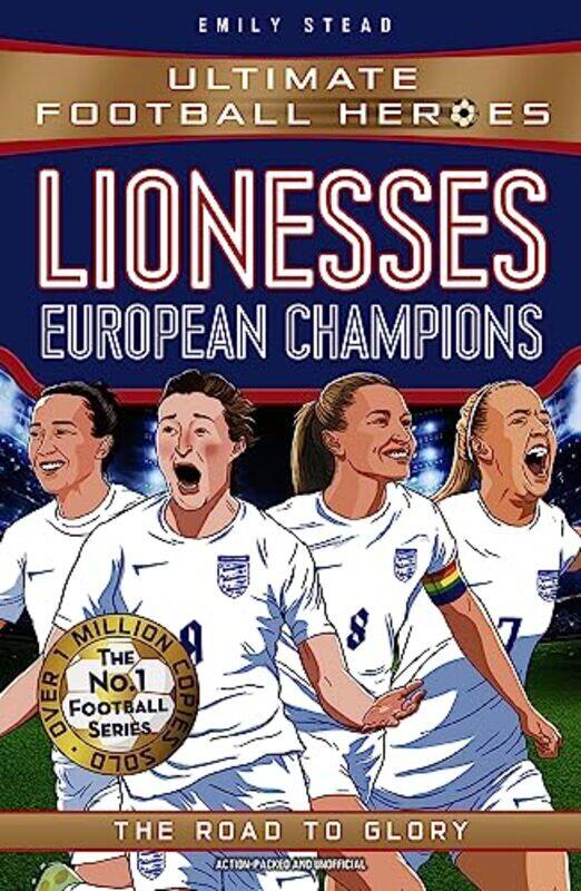 

Lionesses: European Champions (Ultimate Football Heroes - The No.1 football series): The Road to Glo,Paperback,by:Stead, Emily