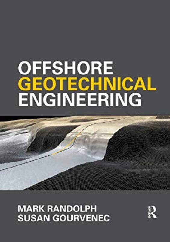 

Offshore Geotechnical Engineering by Mark University of Western Australia, Perth RandolphSusan University of Western Australia, Perth, Australia Gourv