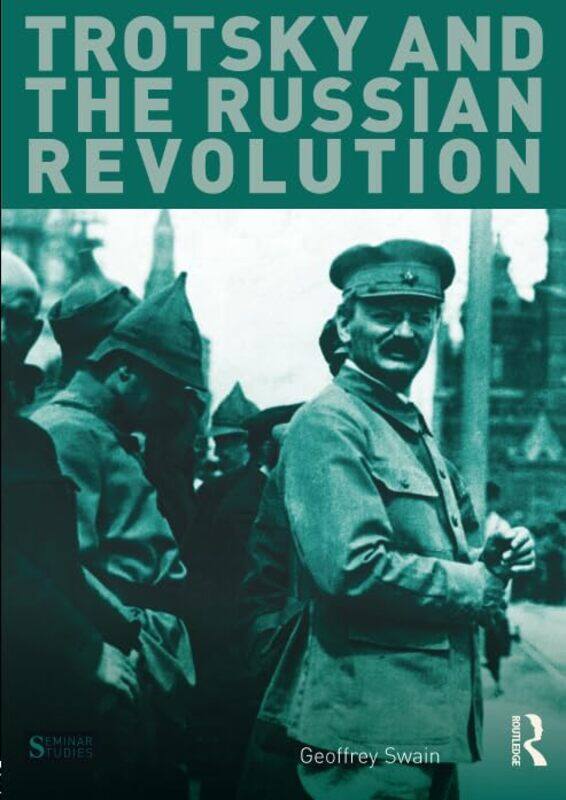 

Trotsky and the Russian Revolution by Geoffrey Swain-Paperback