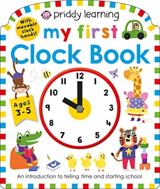 

Priddy Learning My First Clock Book An Introduction To Telling Time And Starting School By Roger Priddy Paperback