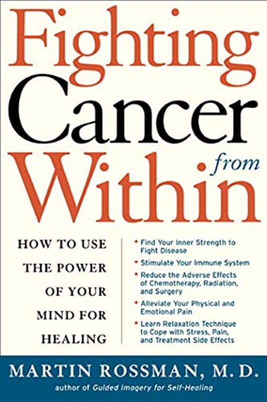 Fighting Cancer from within: How to Use the Power of Your Mind for Healing , Paperback by Rossman, Martin L.