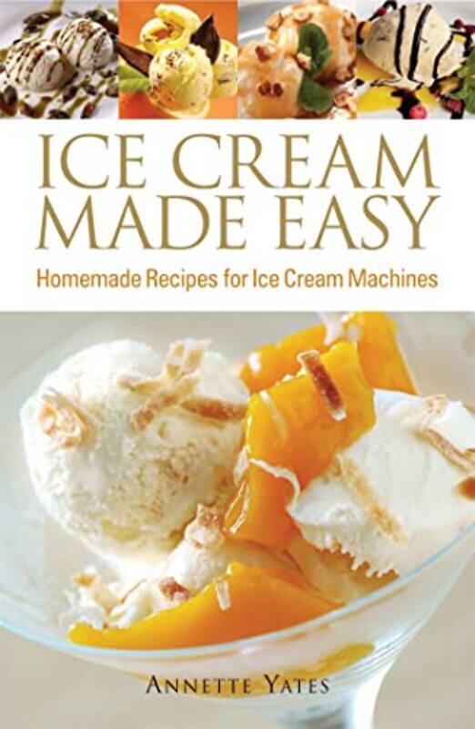 

Ice Cream Made Easy by Annette Yates-Paperback