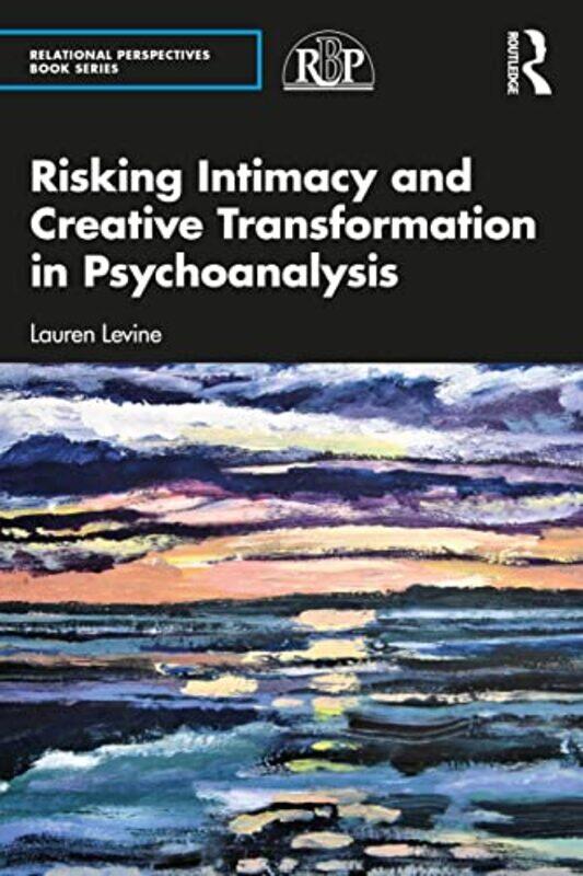 

Risking Intimacy and Creative Transformation in Psychoanalysis by Lauren Levine-Paperback