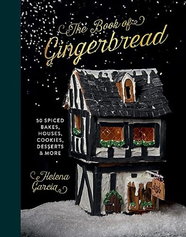 The Book Of Gingerbread 50 Spiced Bakes, Houses, Cookies, Desserts And More By Garcia, Helena - Hardcover