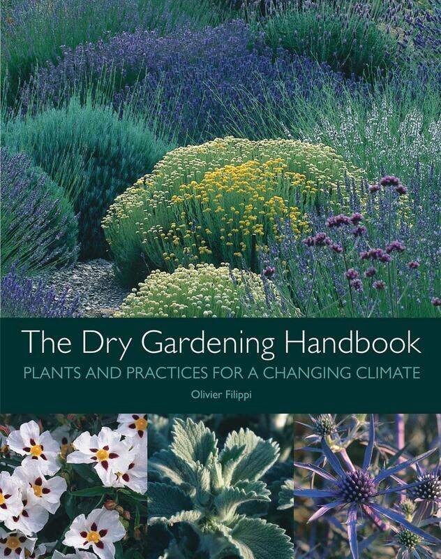

The Dry Gardening Handbook: Plants and Practices for a Changing Climate