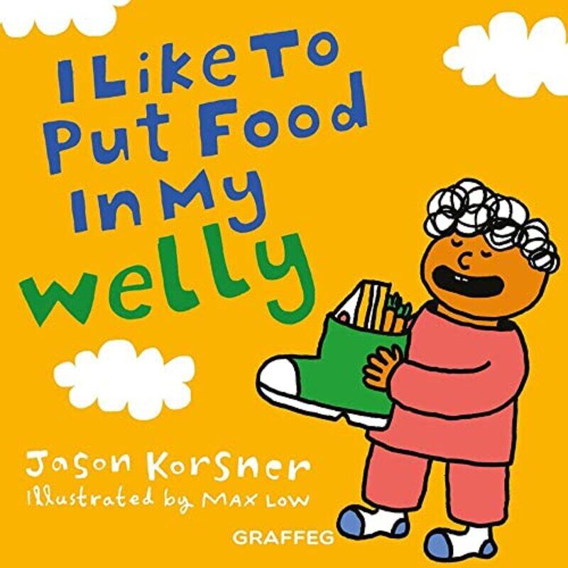 

I like to Put Food in My Welly by Jason KorsnerMax Low-Paperback