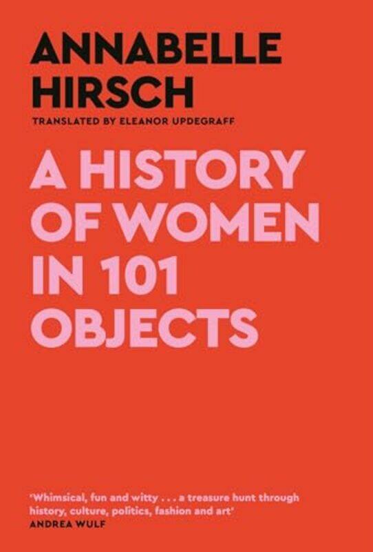 

A History of Women in 101 Objects by Annabelle HirschEleanor Updegraff-Hardcover