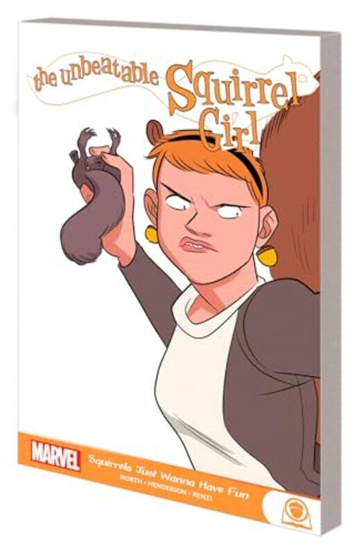 

The Unbeatable Squirrel Girl Squirrels Just Want To Have Fun by Ryan NorthWill MurrayZac Gorman-Paperback