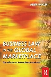 Business Law In The Global Marketplace by Nayler, Peter Paperback