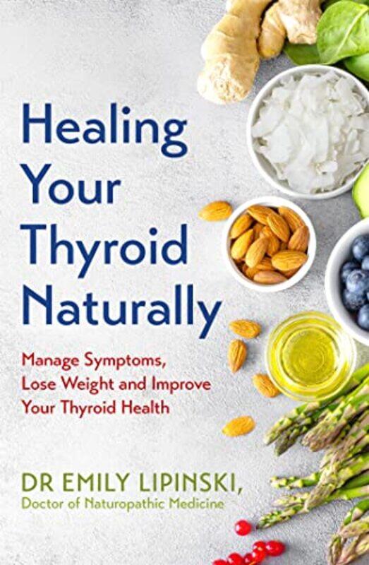 

Healing Your Thyroid Naturally by Dr Emily Lipinski-Paperback