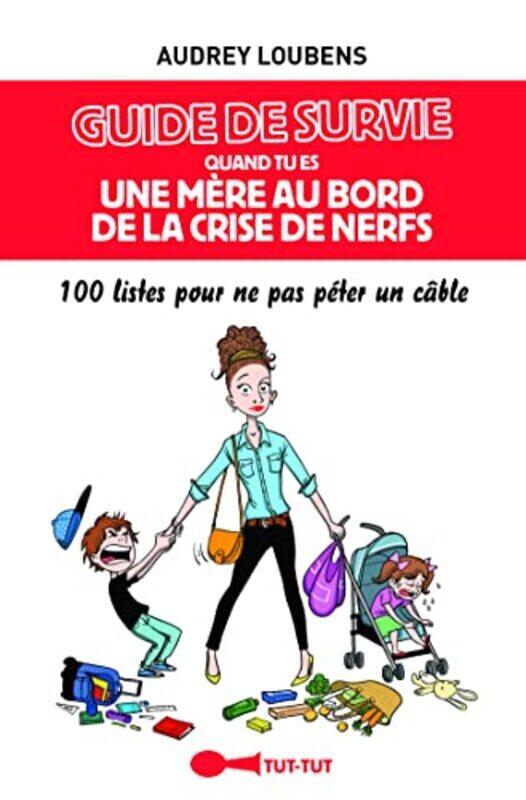 

M re au bord de la crise de nerfs - 80 listes hilarantes pour viter le burn-out maternel,Paperback by Audrey Loubens