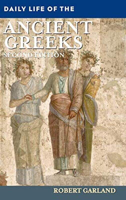 

Daily Life of the Ancient Greeks by Robert Colgate University, USA Garland-Hardcover