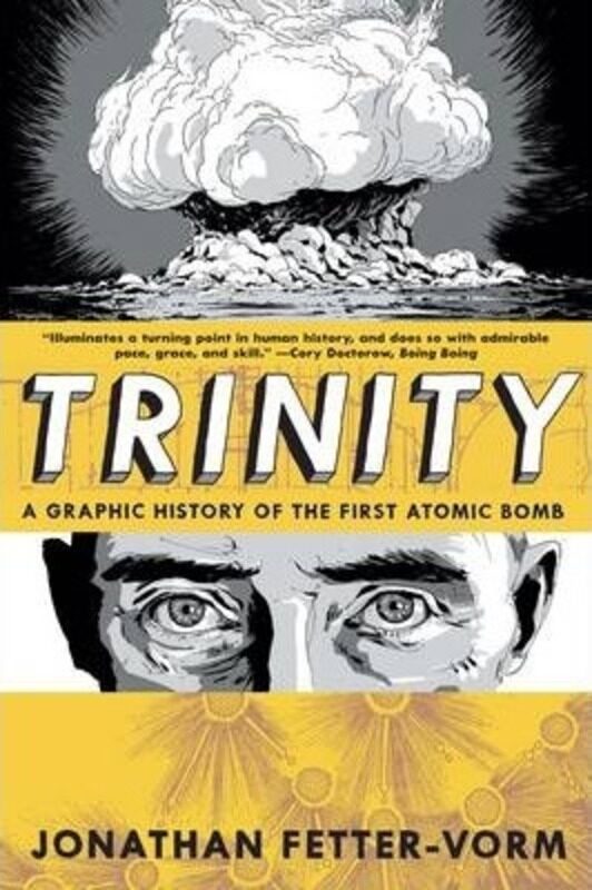 

Trinity: A Graphic History of the First Atomic Bomb.paperback,By :Jonathan Fetter-Vorm