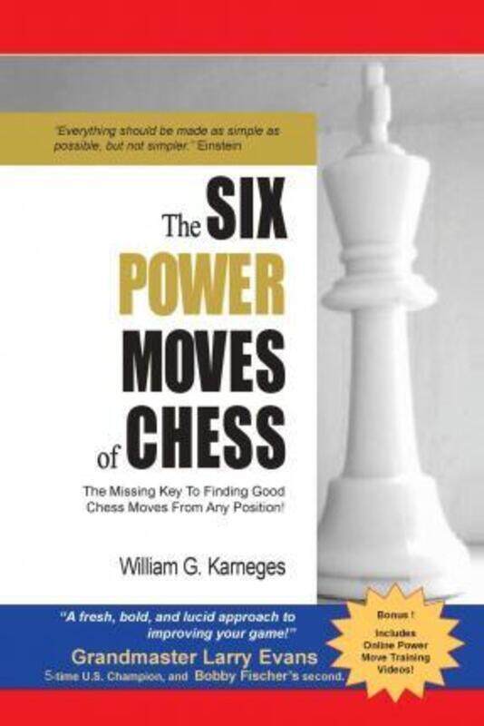 

The Six Power Moves of Chess, 3rd Edition: The Missing Key to Finding Good Chess Moves From Any Posi.paperback,By :Karneges, William G