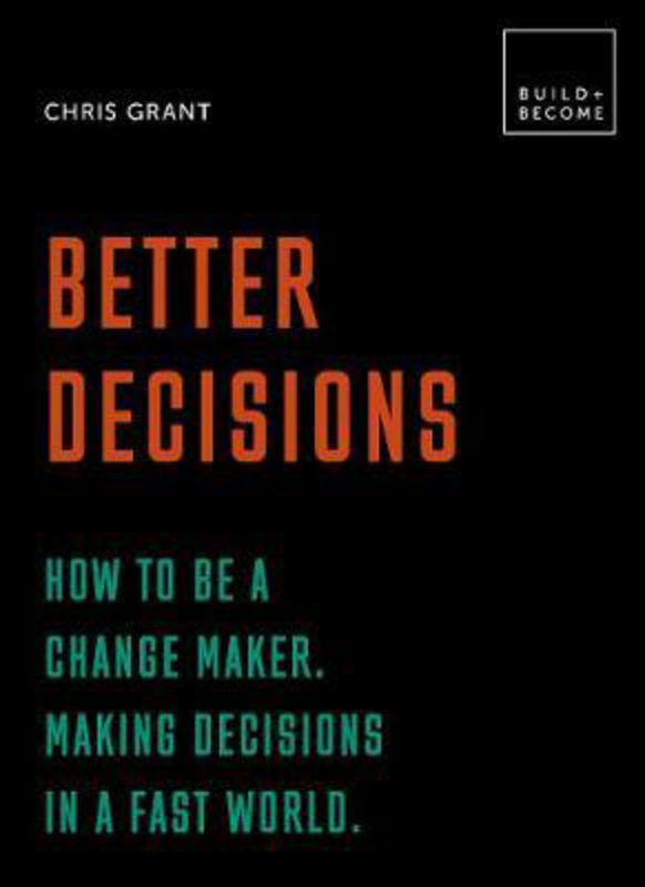 Better Decisions: Direct your life. Influence your world.: 20 thought-provoking lessons, Hardcover Book, By: Chris Grant