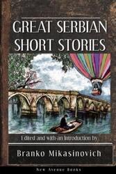 Great Serbian Short Stories.paperback,By :Mikasinovich, Branko - Ljubisa, Stjepan Mitrov - Glisic, Milovan