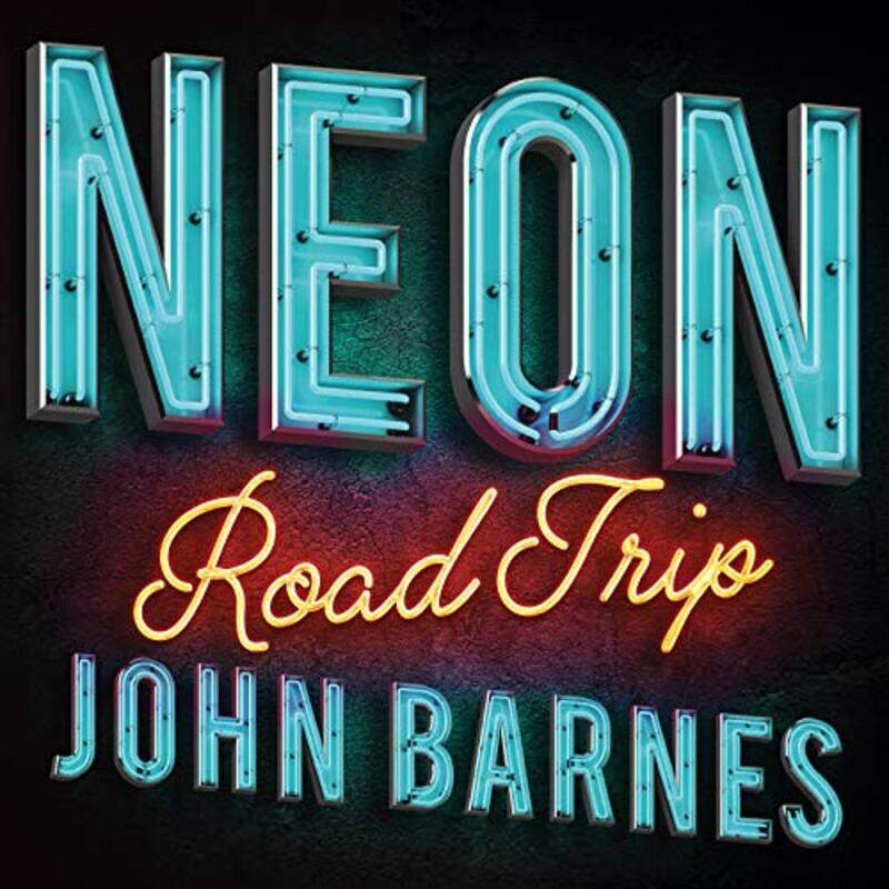 

Neon Road Trip by John Barnes-Hardcover