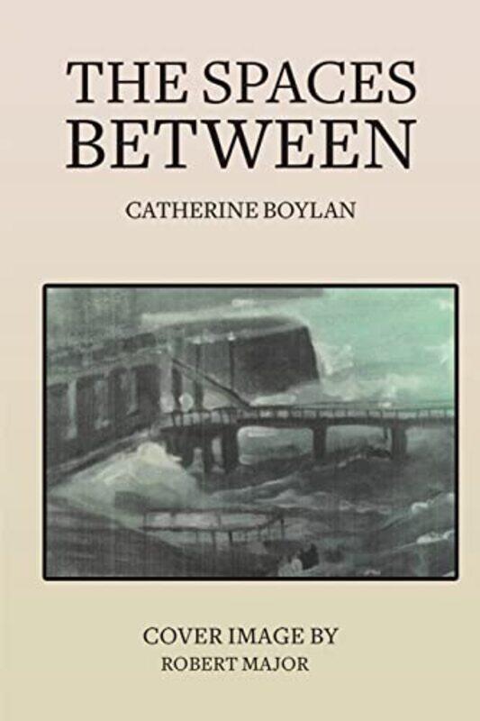 

The Spaces Between by Catherine Boylan-Paperback