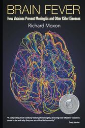 Brain Fever How Vaccines Prevent Meningitis And Other Killer Diseases by Richard Moxon-Paperback