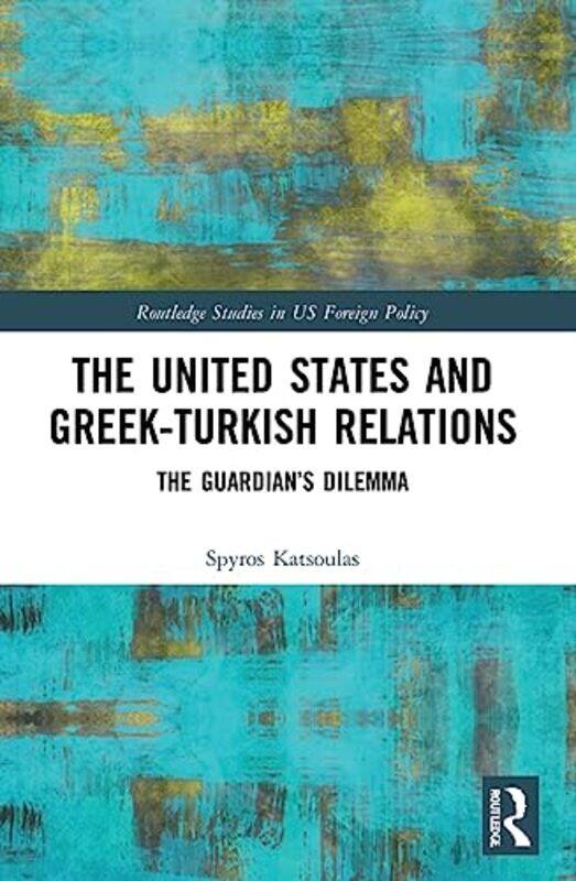 

The United States and GreekTurkish Relations by Liz Greene-Paperback