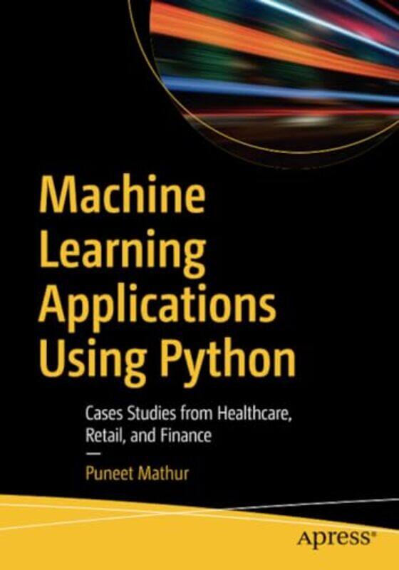 

Machine Learning Applications Using Python by HoracePaul Quarrie-Paperback